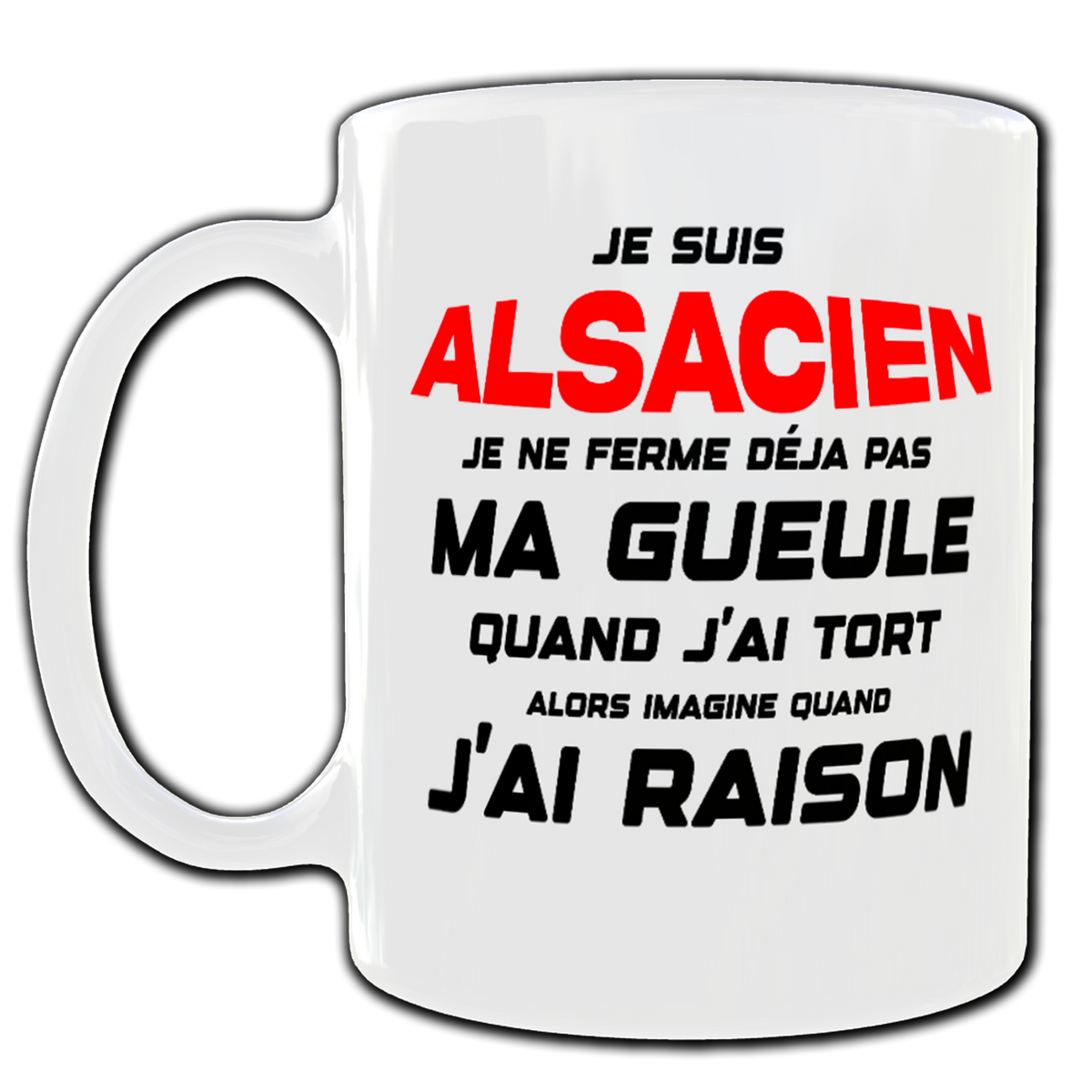 Je suis Alsacien, je ne ferme dèja pas ma Gueule quand j'ai tort alors imagine