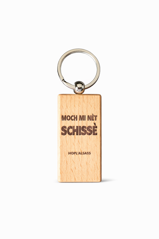 Porte clé bois MOCH MI NETT SCHISSE