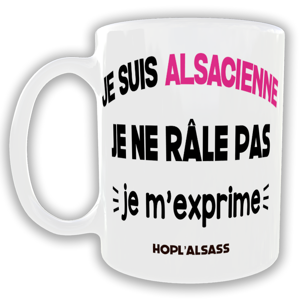 Mug Je suis Alsacienne, je ne râle pas je m'exprime