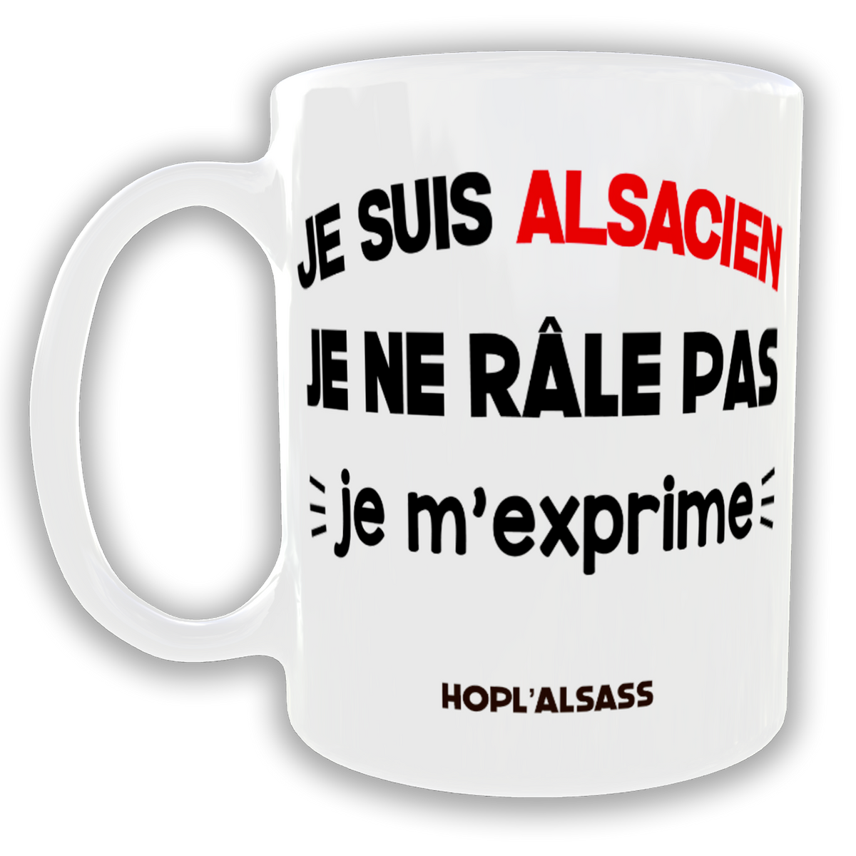 Mug Je suis Alsacien, je ne râle pas je m'exprime