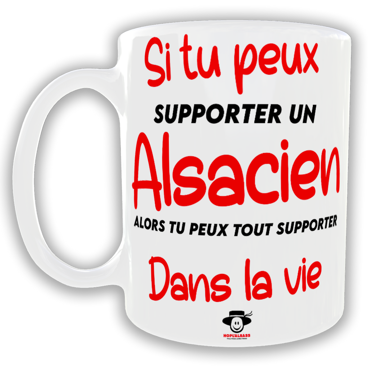 Mug Si tu peux supporter un Alsacien alors tu peux tout supporter dans la vie