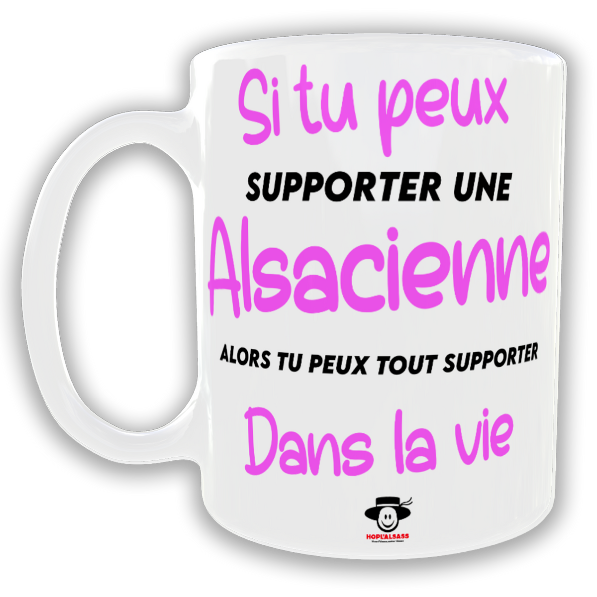 Mug Si tu peux supporter une Alsacienne, alors tu peux tout supporter dans la vie