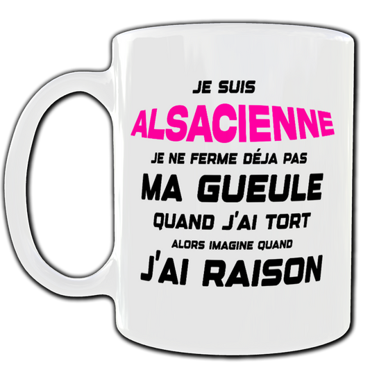 Je suis Alsacienne, je ne ferme dèja pas ma Gueule quandj'ai tort alors imagine