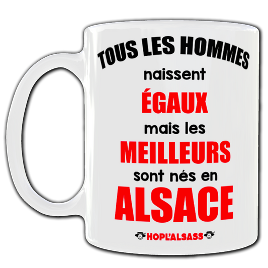 Mug Tous les hommes naissent égaux mais les meilleurs sont nés en Alsace