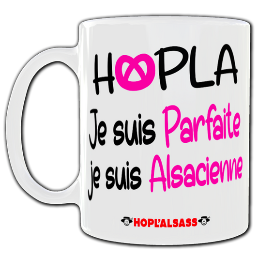 Mug Hopla je suis parfaite, je suis Alsacienne