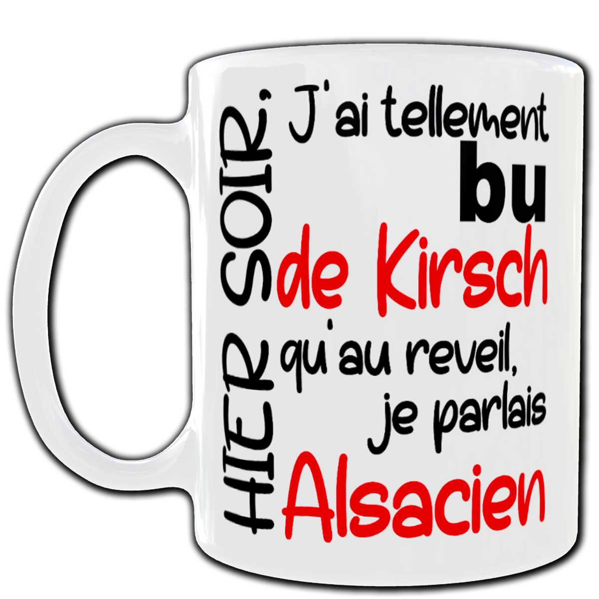 Mug Hier j'ai bu tellement de kirsch qu'au reveil je parlais Alsacien
