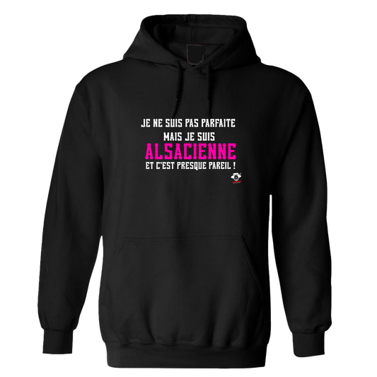 Sweat à capuche Je ne suis pas parfaite mais je suis Alsacienne